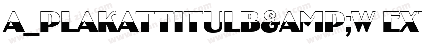 a_PlakatTitulB&W ExtraBold字体转换